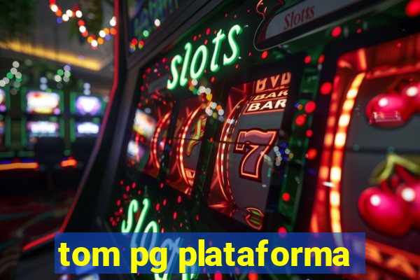 tom pg plataforma